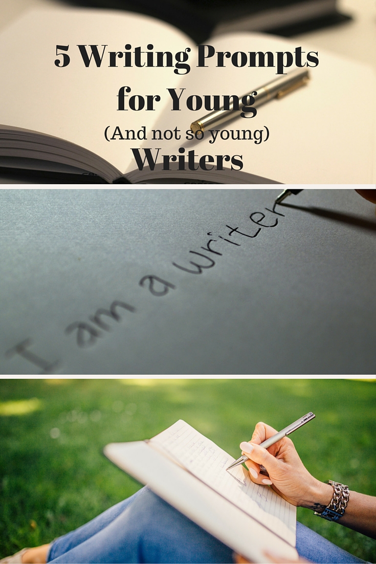 5 Writing Prompts for Young (and not so young) Writers
