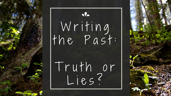Writing the Past: Truth or Lies?