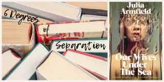 6 Degrees of Separation: From Our Wives Under the Sea to My Invented Country