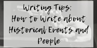 Tips for Young Writers: How to Write about Historical Events and People