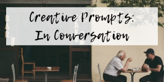 Creative Prompts: In Conversation