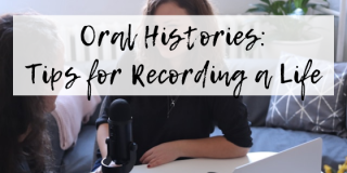 Oral Histories: Tips for Recording a Life