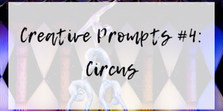 Creative Prompts #4: Circus